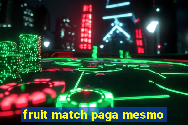 fruit match paga mesmo